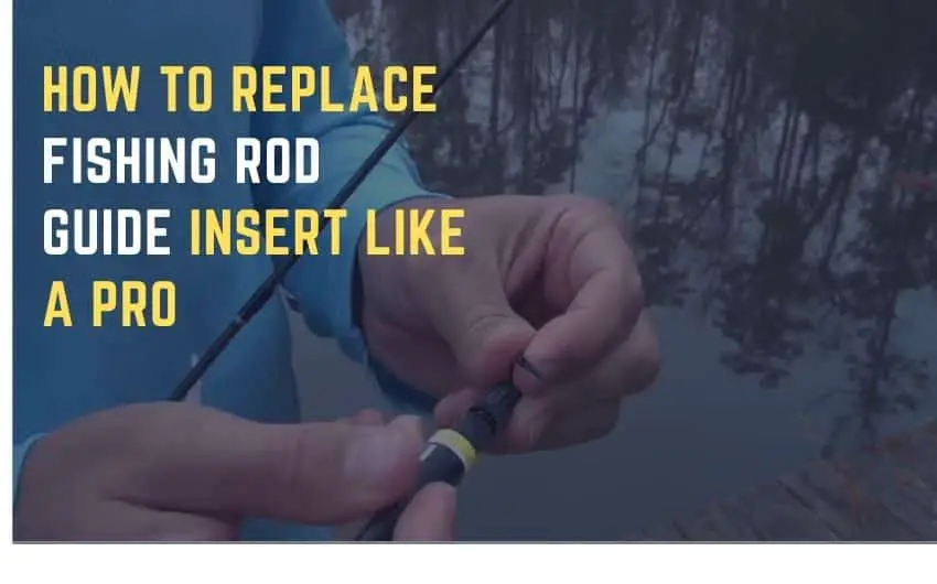 How to Replace Fishing Rod Guide Insert