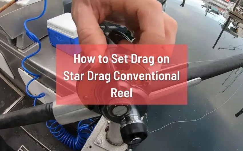 How to set drag on conventional Reel properly without a Scale