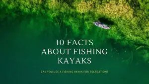 Are Fishing Kayaks Good for Recreational use