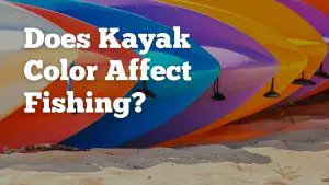 Does kayak color matter when fishing