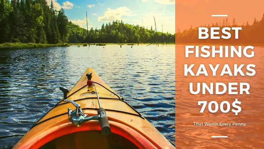 best fishing kayaks under 700 dollars