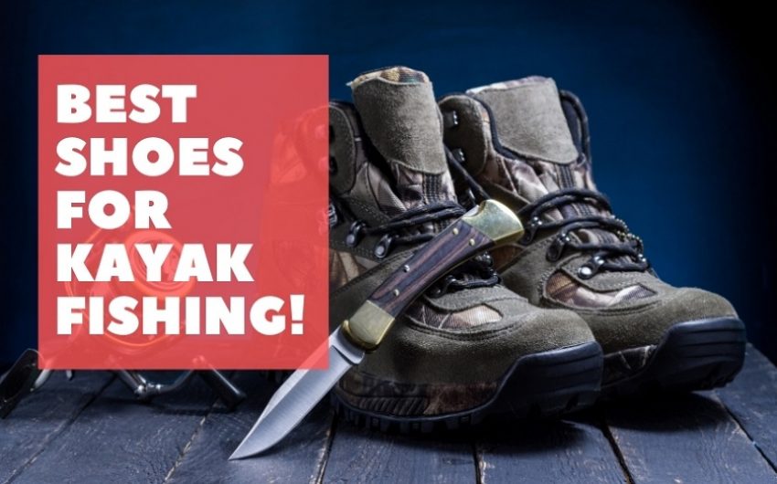 10 Tips to Pick the Best shoes for kayak Fishing (Definitive Guide)