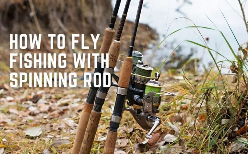 How to fly fishing with a spinning Rod And Reel Guide)